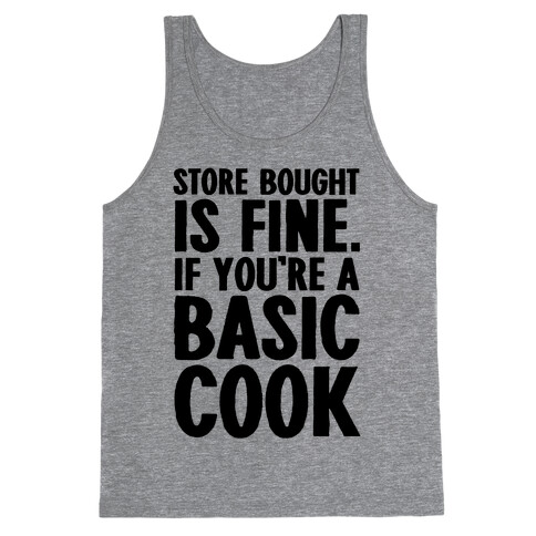 Store Bought Is Fine If You're A Basic Cook Tank Top