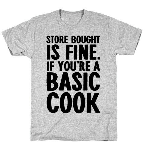 Store Bought Is Fine If You're A Basic Cook T-Shirt