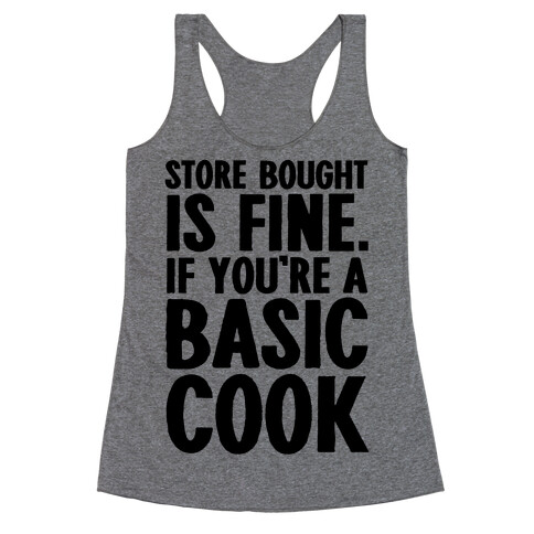 Store Bought Is Fine If You're A Basic Cook Racerback Tank Top