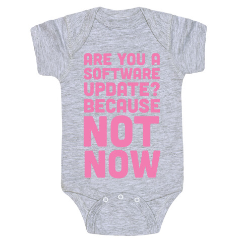 Are You A Software Update? Because Not Now Baby One-Piece