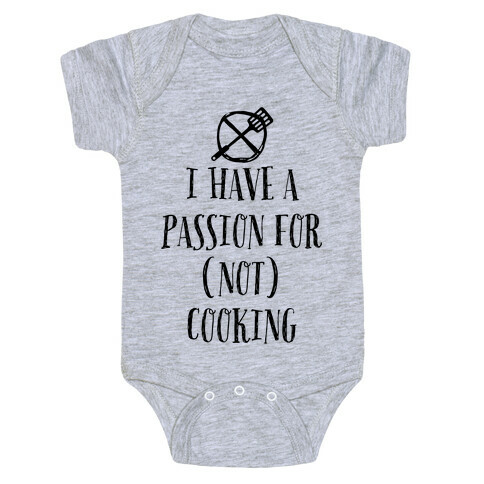 I Have A Passion For Not Cooking Baby One-Piece