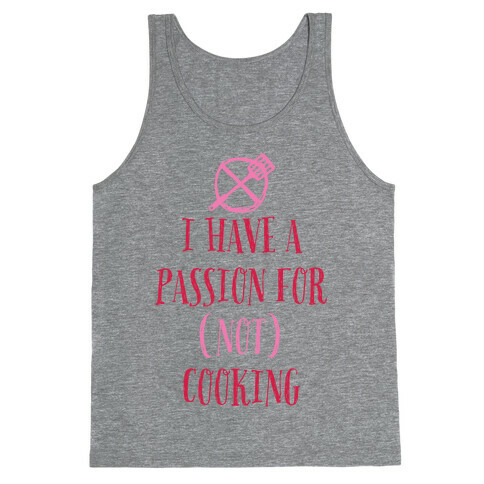 I Have A Passion For Not Cooking Tank Top