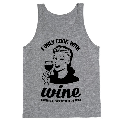 I Only Cook With Wine Tank Top