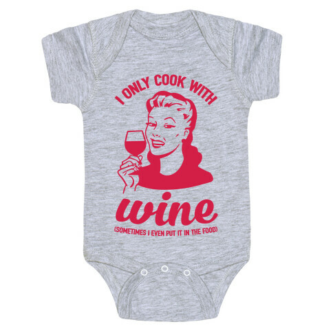 I Only Cook With Wine Baby One-Piece