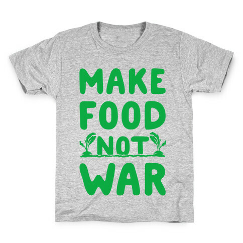 Make Food Not War Kids T-Shirt