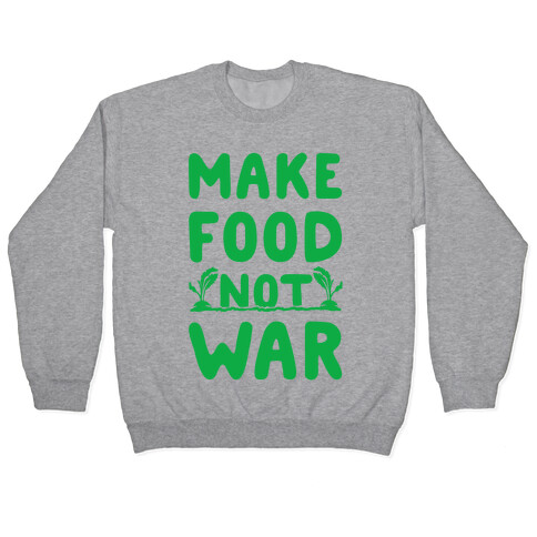 Make Food Not War Pullover