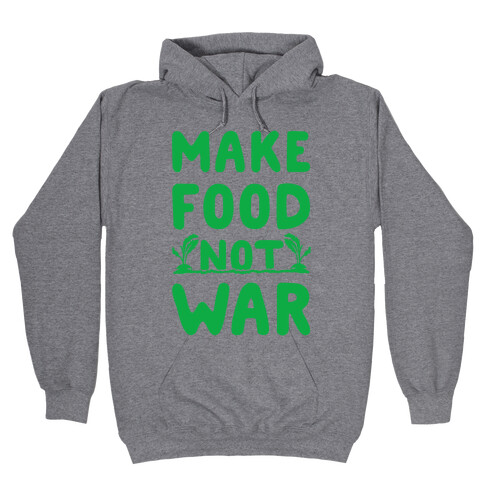 Make Food Not War Hooded Sweatshirt