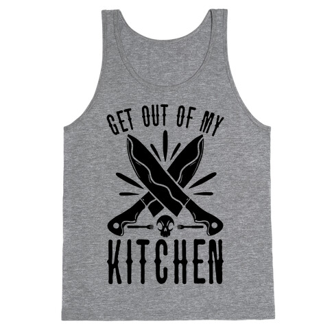 Get out of My Kitchen Tank Top