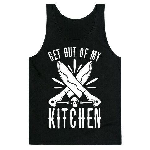 Get out of My Kitchen Tank Top