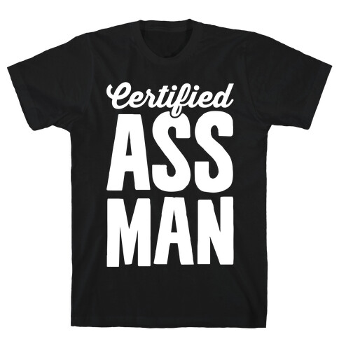 Certified Ass Man T-Shirt