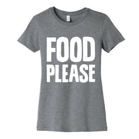 Food Please Womens T-Shirt