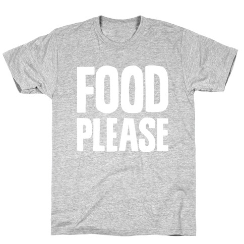 Food Please T-Shirt