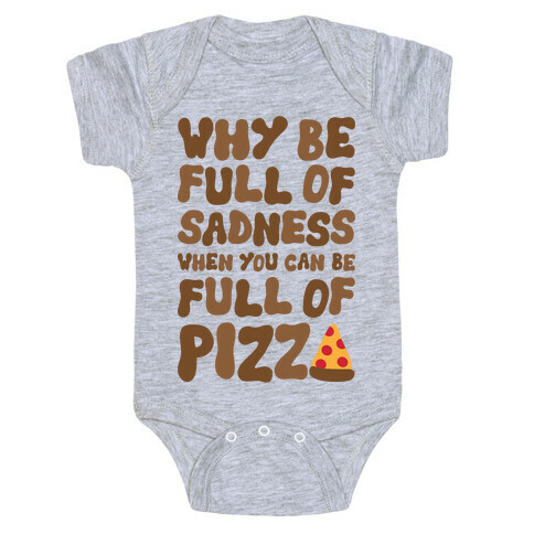 Full Of Pizza Not Sadness Baby One-Piece