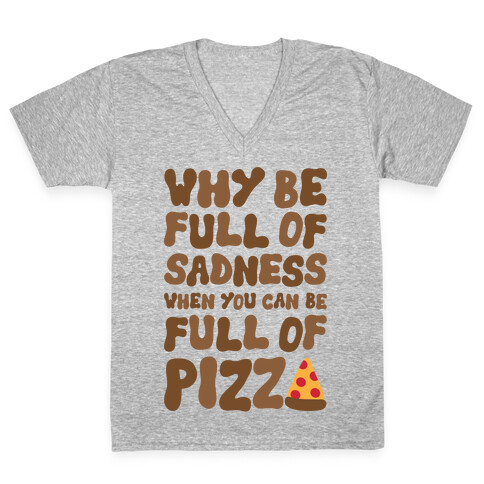 Full Of Pizza Not Sadness V-Neck Tee Shirt