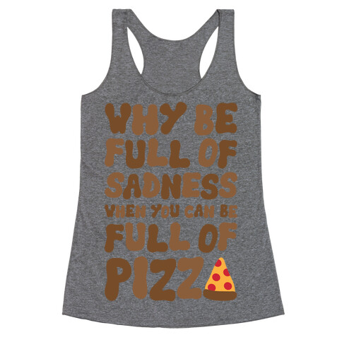 Full Of Pizza Not Sadness Racerback Tank Top