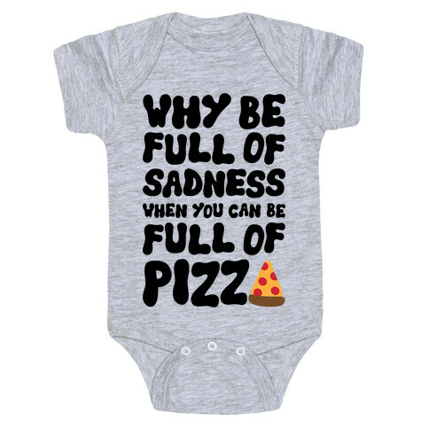 Full Of Pizza Not Sadness Baby One-Piece