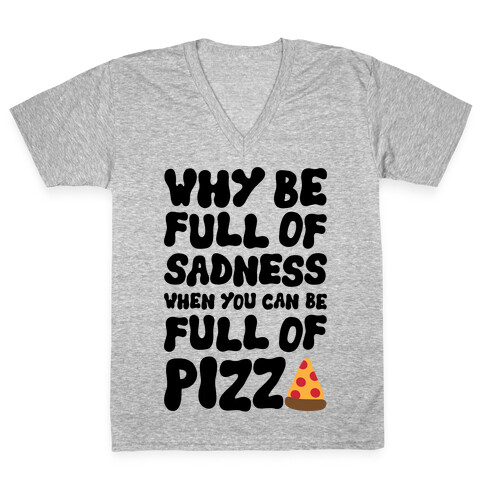 Full Of Pizza Not Sadness V-Neck Tee Shirt