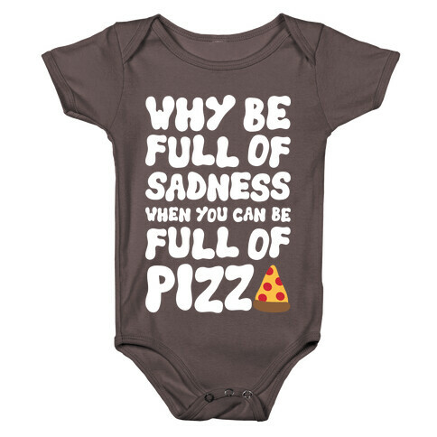 Full Of Pizza Not Sadness Baby One-Piece