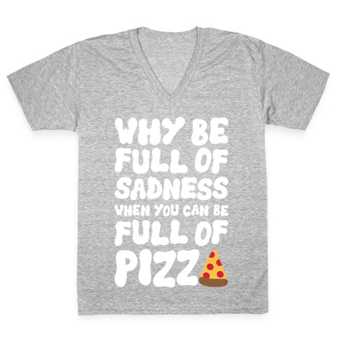 Full Of Pizza Not Sadness V-Neck Tee Shirt