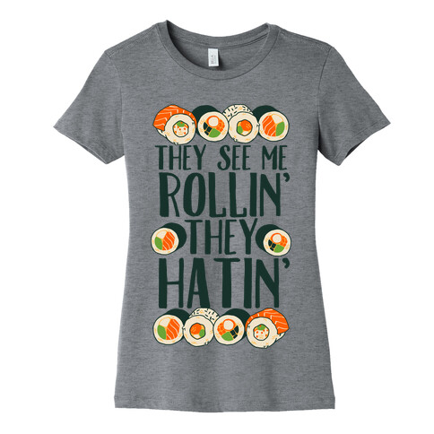 They See Me Rollin' They Hatin' Sushi Roll Womens T-Shirt