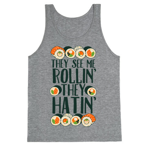 They See Me Rollin' They Hatin' Sushi Roll Tank Top
