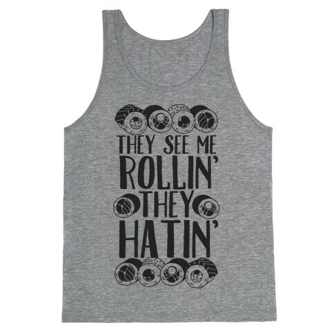 They See Me Rollin' They Hatin' Sushi Roll Tank Top