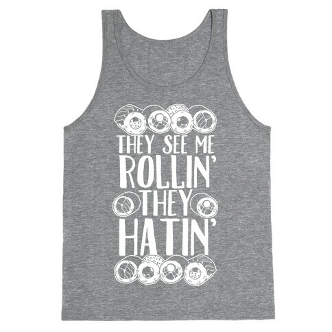 They See Me Rollin' They Hatin' Sushi Roll Tank Top