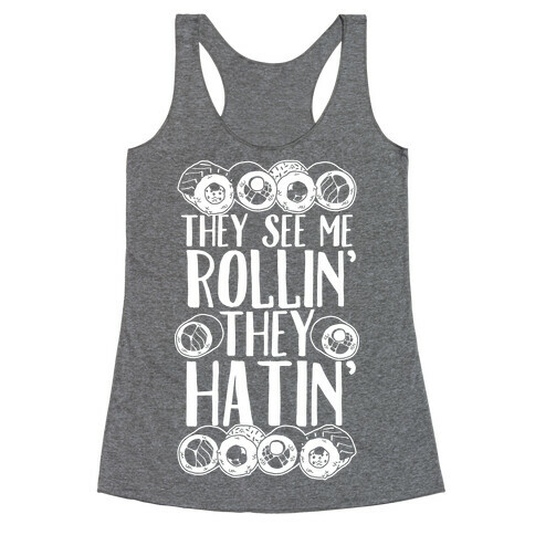 They See Me Rollin' They Hatin' Sushi Roll Racerback Tank Top