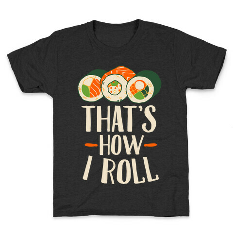 That's How I Roll Sushi Kids T-Shirt