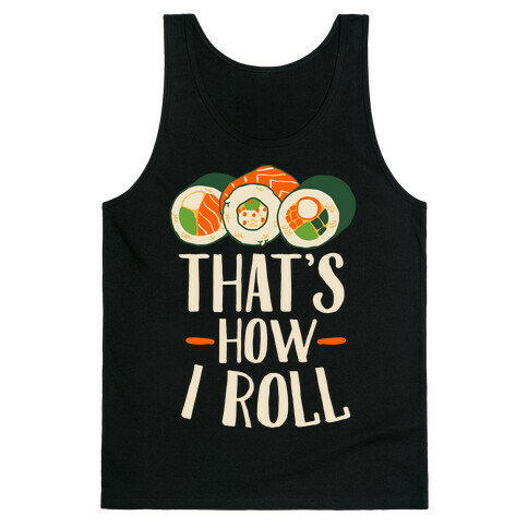 That's How I Roll Sushi Tank Top