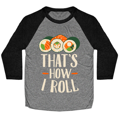 That's How I Roll Sushi Baseball Tee