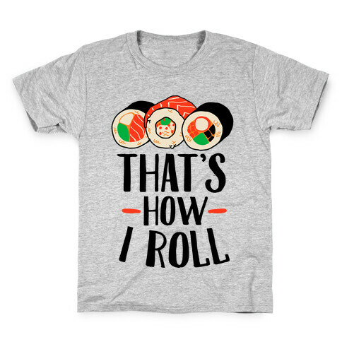 That's How I Roll Sushi Kids T-Shirt