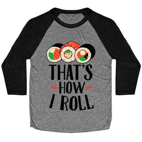 That's How I Roll Sushi Baseball Tee