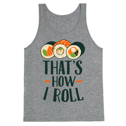 That's How I Roll Sushi Tank Top