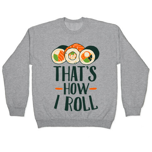 That's How I Roll Sushi Pullover