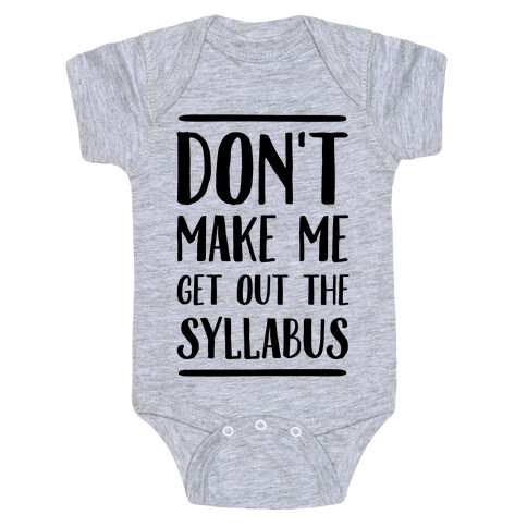 Don't Make Me Get Out The Syllabus Baby One-Piece