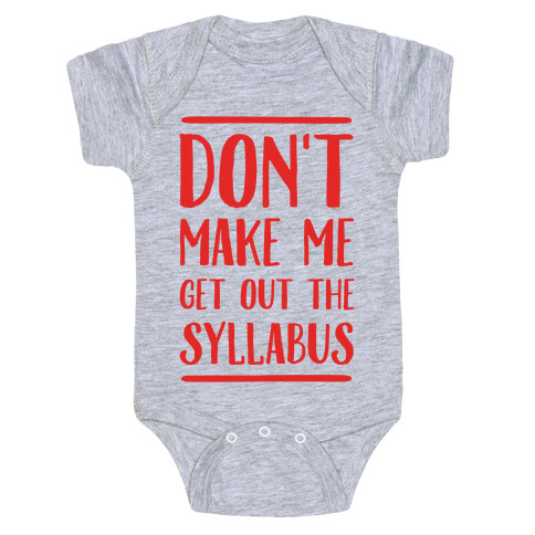 Don't Make Me Get Out The Syllabus Baby One-Piece