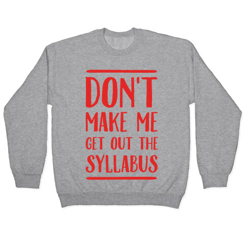 Don't Make Me Get Out The Syllabus Pullover