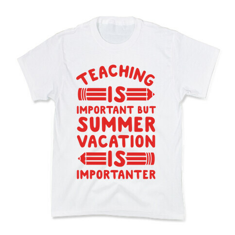 Teaching Is Important But Summer Vacation Is Importanter Kids T-Shirt