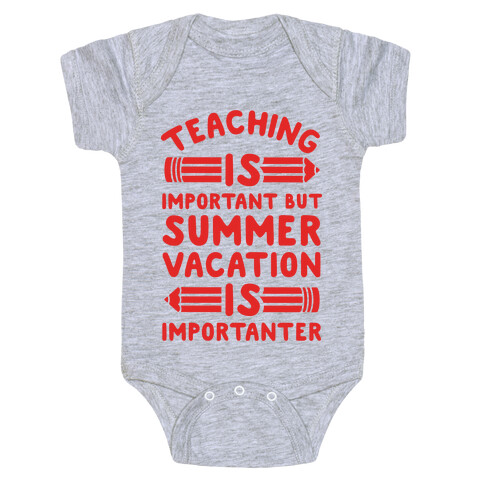 Teaching Is Important But Summer Vacation Is Importanter Baby One-Piece