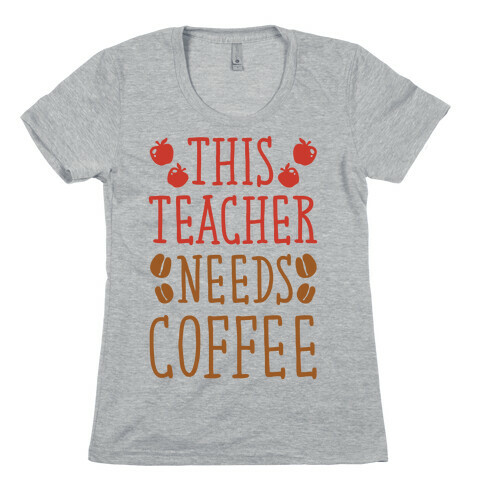 This Teacher Needs Coffee Womens T-Shirt