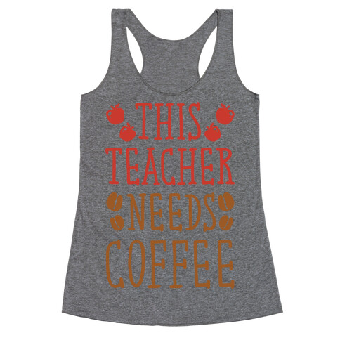 This Teacher Needs Coffee Racerback Tank Top