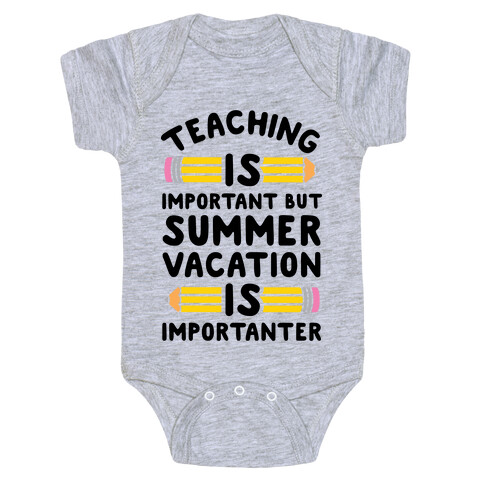 Teaching Is Important But Summer Vacation Is Importanter Baby One-Piece
