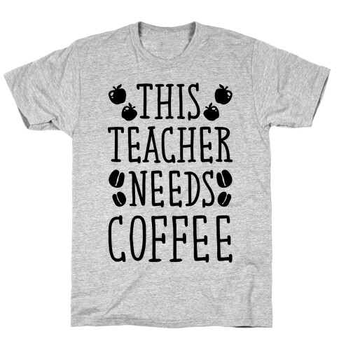 This Teacher Needs Coffee T-Shirt