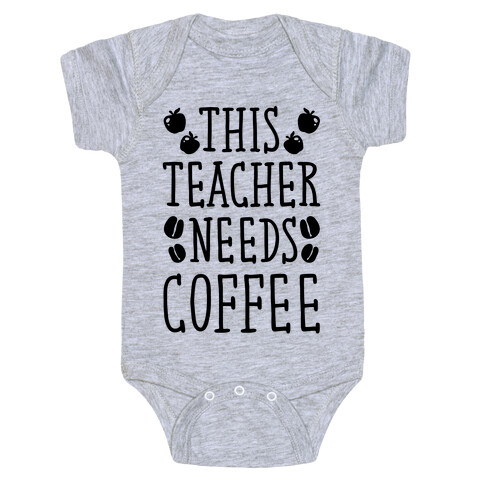This Teacher Needs Coffee Baby One-Piece