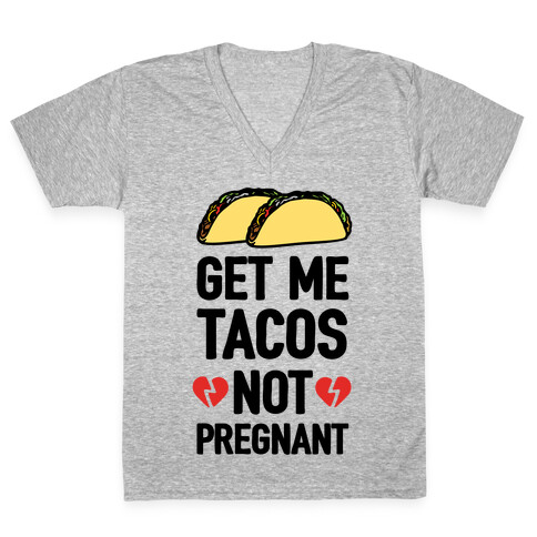 Get Me Tacos Not Pregnant V-Neck Tee Shirt