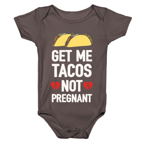 Get Me Tacos Not Pregnant Baby One-Piece