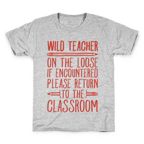 Wild Teacher Please Return To The Classroom Kids T-Shirt
