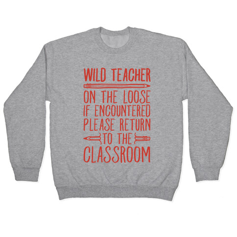 Wild Teacher Please Return To The Classroom Pullover