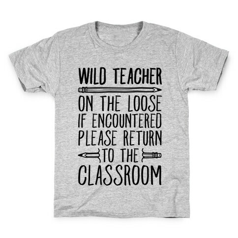 Wild Teacher Please Return To The Classroom Kids T-Shirt